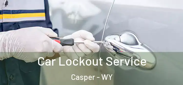 Car Lockout Service Casper - WY