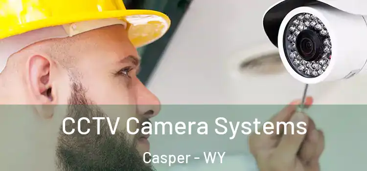 CCTV Camera Systems Casper - WY