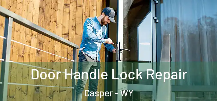 Door Handle Lock Repair Casper - WY
