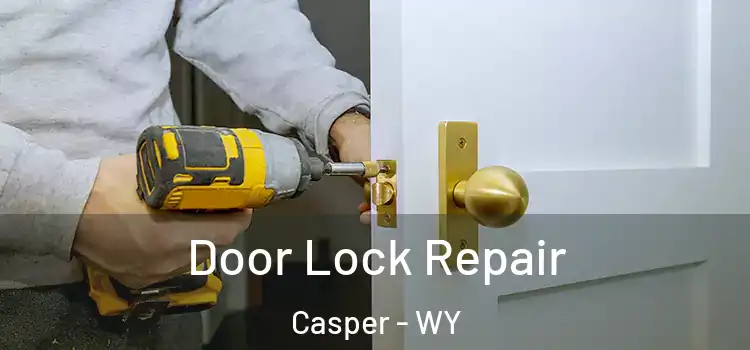 Door Lock Repair Casper - WY