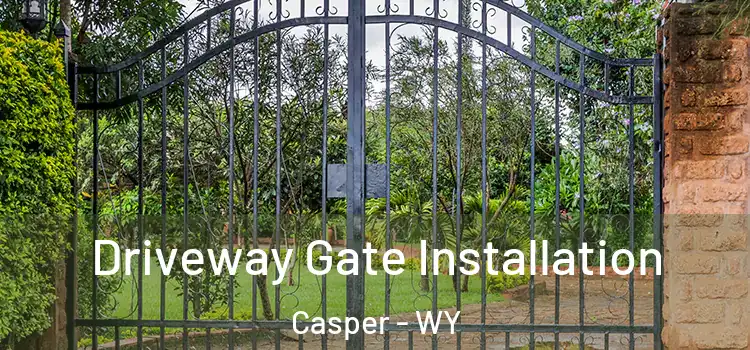Driveway Gate Installation Casper - WY