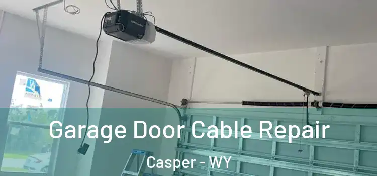  Garage Door Cable Repair Casper - WY