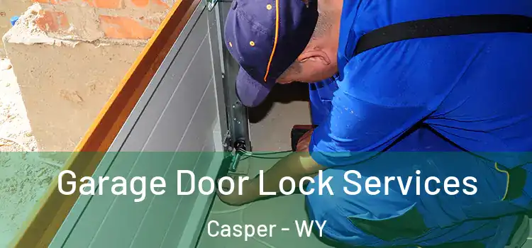 Garage Door Lock Services Casper - WY