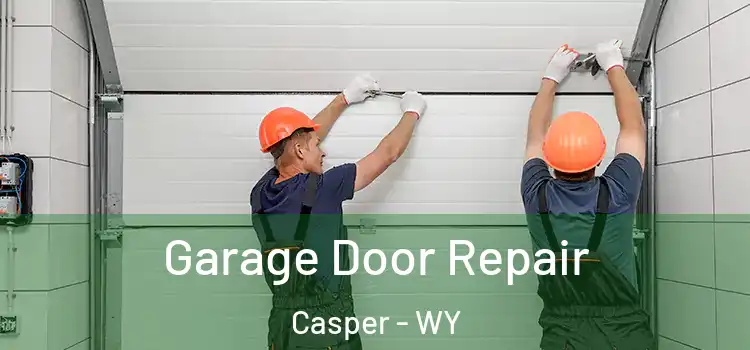  Garage Door Repair Casper - WY