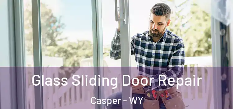 Glass Sliding Door Repair Casper - WY