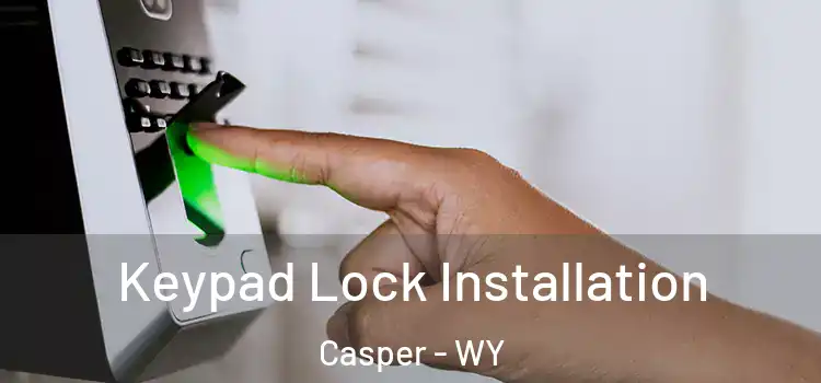 Keypad Lock Installation Casper - WY