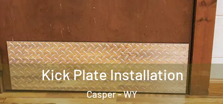 Kick Plate Installation Casper - WY