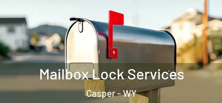 Mailbox Lock Services Casper - WY