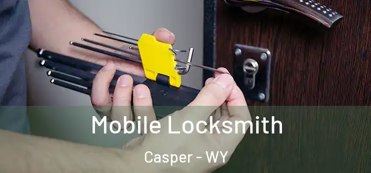 Mobile Locksmith Casper - WY