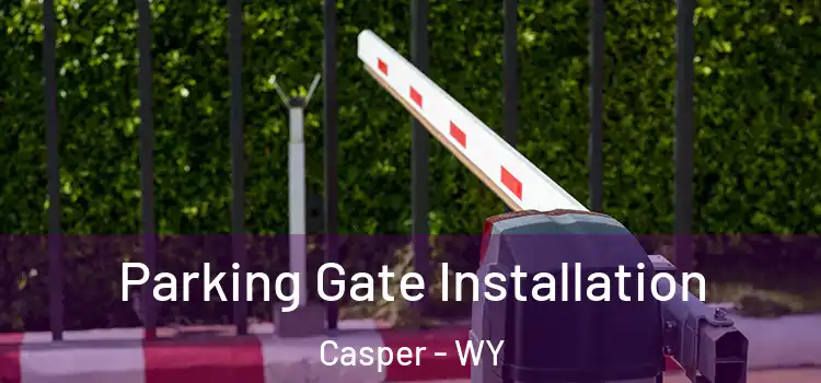 Parking Gate Installation Casper - WY