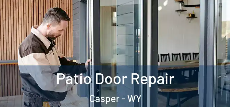 Patio Door Repair Casper - WY