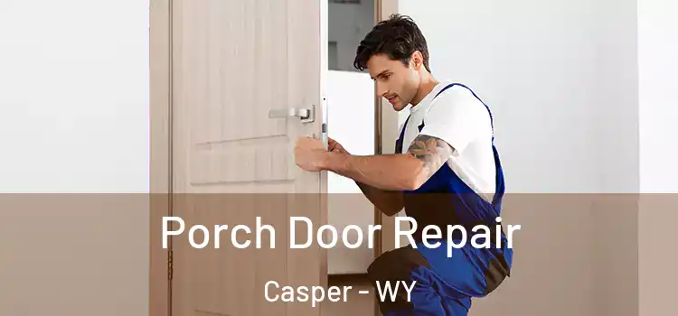  Porch Door Repair Casper - WY