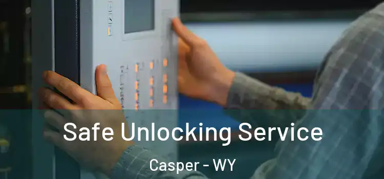 Safe Unlocking Service Casper - WY