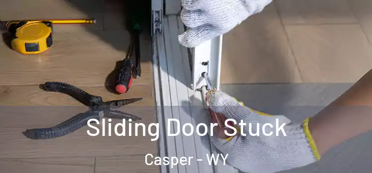 Sliding Door Stuck Casper - WY