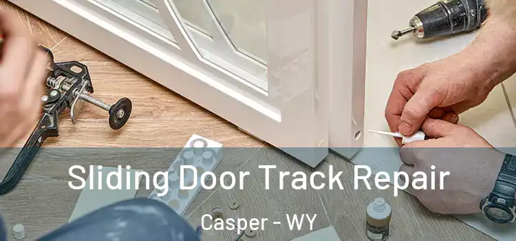Sliding Door Track Repair Casper - WY