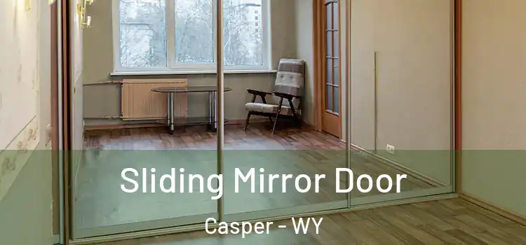  Sliding Mirror Door Casper - WY