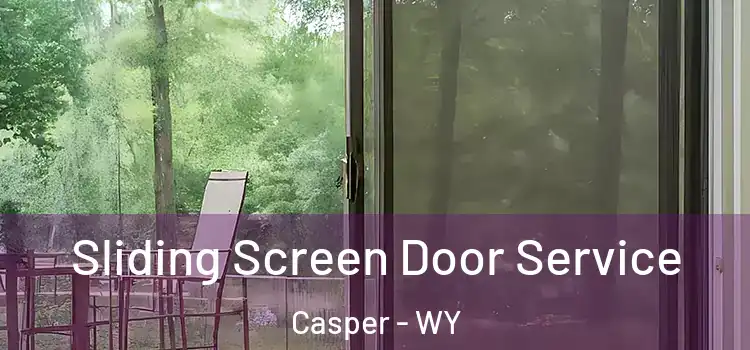 Sliding Screen Door Service Casper - WY
