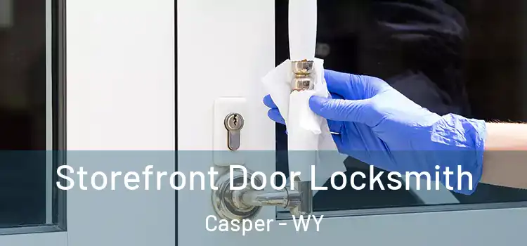 Storefront Door Locksmith Casper - WY
