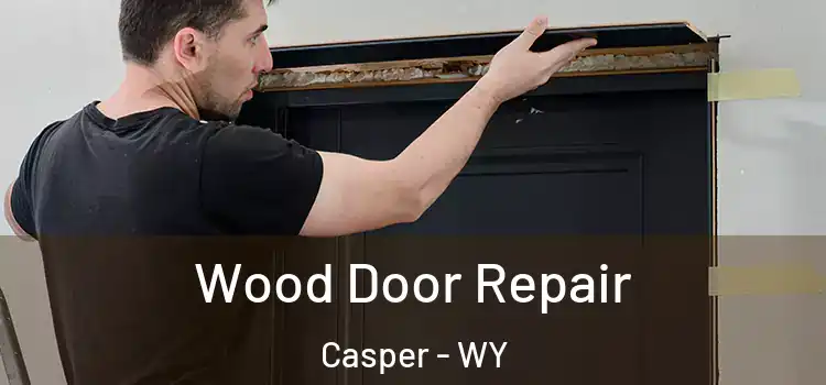 Wood Door Repair Casper - WY